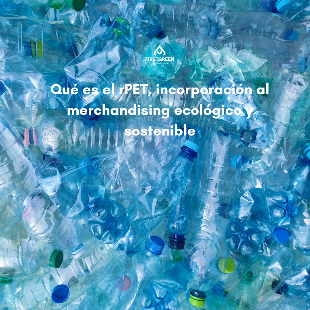 Qué es el rPET, incorporación al merchandising ecológico y sostenible